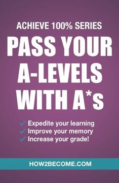 portada Pass Your A-Levels With A*s: (Achieve 100% Series) Revision/Study Guide (Revision Series)