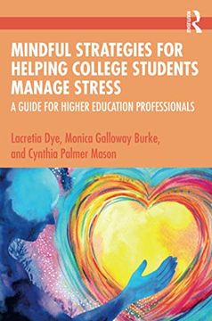 portada Mindful Strategies for Helping College Students Manage Stress: A Guide for Higher Education Professionals (in English)