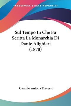 portada Sul Tempo In Che Fu Scritta La Monarchia Di Dante Alighieri (1878) (en Italiano)