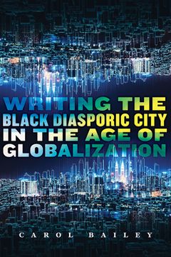 portada Writing the Black Diasporic City in the Age of Globalization (en Inglés)