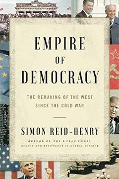 portada Empire of Democracy: The Remaking of the West Since the Cold War, 1971-2017 (en Inglés)