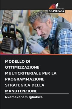 portada Modello Di Ottimizzazione Multicriteriale Per La Programmazione Strategica Della Manutenzione (in Italian)