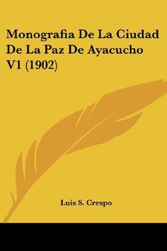 portada Monografia de la Ciudad de la paz de Ayacucho v1 (1902)