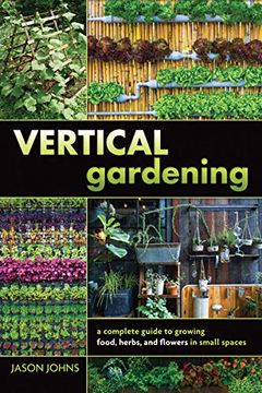 portada Vertical Gardening: A Complete Guide to Growing Food, Herbs, and Flowers in Small Spaces (in English)