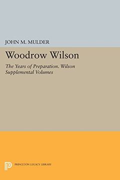 portada Woodrow Wilson: The Years of Preparation. Wilson Supplemental Volumes (Papers of Woodrow Wilson) (en Inglés)