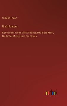 portada Erzählungen: Else von der Tanne, Sankt Thomas, Das letzte Recht, Deutscher Mondschein, Ein Besuch (en Alemán)