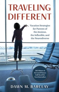 portada Traveling Different: Vacation Strategies for Parents of the Anxious, the Inflexible, and the Neurodiverse (in English)