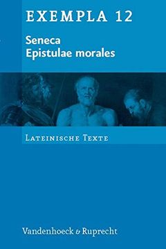 portada Seneca, Epistulae Morales: Texte Mit Erlauterungen. Arbeitsauftrage, Begleittexte, Lernwortschatz (en Alemán)