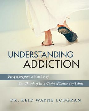 portada Understanding Addiction: Perspective From a Member of the Church of Jesus Christ of Latter-Day Saints (en Inglés)