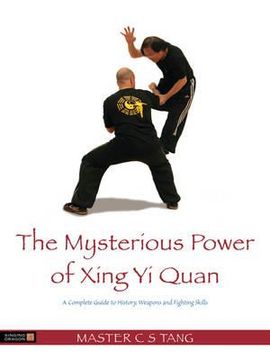 portada The Mysterious Power of Xingyi Quan: A Complete Guide to History, Weapons and Fighting Skills (en Inglés)