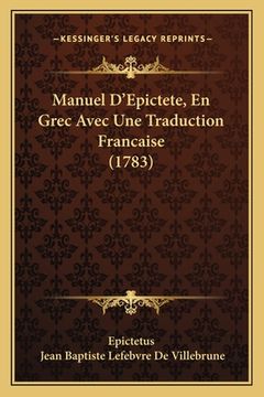 portada Manuel D'Epictete, En Grec Avec Une Traduction Francaise (1783) (en Francés)