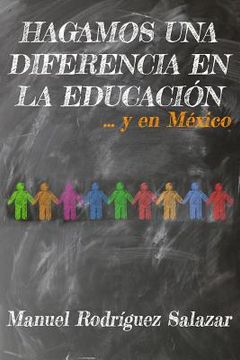 portada Hagamos Una Diferencia En La Educacion... Y En Mexico