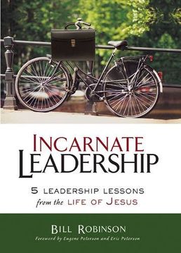 portada Incarnate Leadership: 5 Leadership Lessons from the Life of Jesus (en Inglés)
