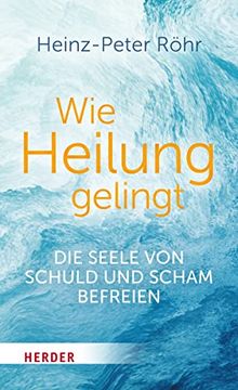 portada Wie Heilung Gelingt: Die Seele von Schuld und Scham Befreien (in German)