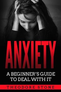 portada Anxiety: A Beginner´s Guide to Deal with it (en Inglés)