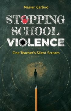portada Stopping School Violence: One Teacher's Silent Scream (in English)
