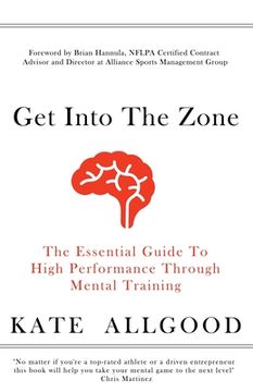 portada Get Into The Zone: The Essential Guide To High Performance Through Mental Training (en Inglés)