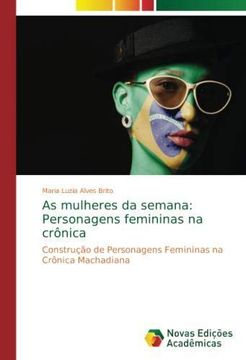 portada As mulheres da semana: Personagens femininas na crônica: Construção de Personagens Femininas na Crônica Machadiana (Paperback) (in Portuguese)