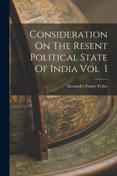 portada Consideration On The Resent Political State Of India Vol I (in English)