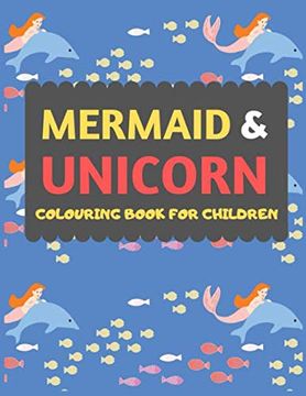 portada Mermaid & Unicorn Colouring Book for Children: Mermaid Unicorn Colouring Book for Kids & Toddlers -Magical Colouring Books for Preschooler-Colouring. Girls fun Activity Book for Kids Ages 2-4 4-8 (en Inglés)