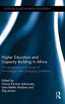 portada Higher Education and Capacity Building in Africa: The geography and power of knowledge under changing conditions (Routledge Studies in African Development)