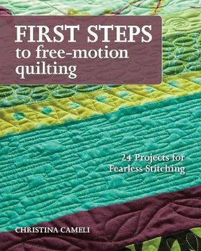 portada First Steps to Free-Motion Quilting: 24 Projects for Fearless Stitching (in English)