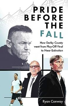 portada Pride Before the Fall: How Derby County Went from Play-Off Final to Near Extinction (en Inglés)