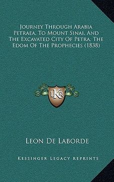 portada journey through arabia petraea, to mount sinai, and the excavated city of petra, the edom of the prophecies (1838) (en Inglés)
