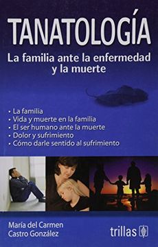 portada Tanatologia. La Familia Ante la Enfermedad y la Muerte (in Spanish)