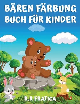 portada Bären Färbung Buch für Kinder: Färbung Buch für Kinder, Jugendliche, Jungen und Mädchen, niedlich Bären Aktivität Buch, viel Spaß mit hochwertigen Bi (in German)