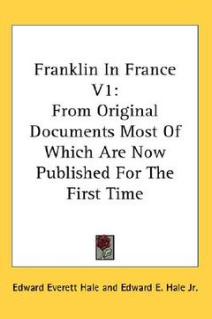 portada franklin in france v1: from original documents most of which are now published for the first time (en Inglés)