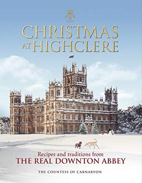 portada Christmas at Highclere: Recipes and Traditions From the Real Downton Abbey (in English)
