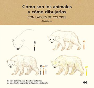 portada Cómo Son Los Animales Y Cómo Dibujarlos: Con Lápices de Colores (in Spanish)