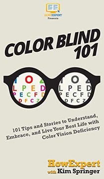 portada Color Blind 101: 101 Tips and Stories to Understand, Embrace, and Live Your Best Life With Color Vision Deficiency (en Inglés)