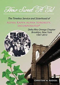 portada How Sweet it is: The Timeless Service and Sisterhood of Alpha Kappa Alpha Sorority, Incorporated Delta rho Omega Chapter Brooklyn, new York 1947-2013 (en Inglés)