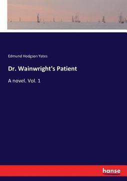 portada Dr. Wainwright's Patient: A novel. Vol. 1 (in English)