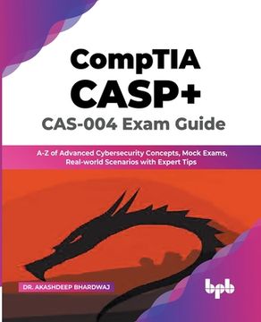portada CompTIA CASP+ CAS-004 Exam Guide: A-Z of Advanced Cybersecurity Concepts, Mock Exams, Real-world Scenarios with Expert Tips (English Edition) (in English)