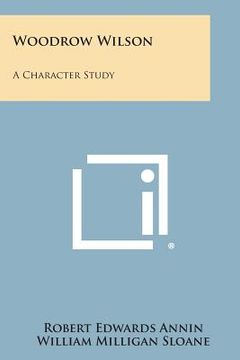 portada Woodrow Wilson: A Character Study (en Inglés)