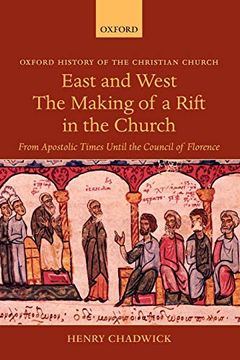portada East and West: The Making of a Rift in the Church: From Apostolic Times Until the Council of Florence (Oxford History of the Christian Church) (en Inglés)