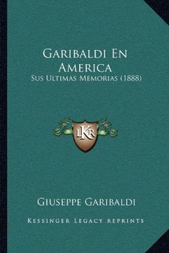 portada Garibaldi en America: Sus Ultimas Memorias (1888) (in Spanish)