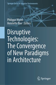 portada Disruptive Technologies: The Convergence of New Paradigms in Architecture (en Inglés)