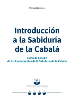 portada Introducción a la Sabiduría de la Cabalá: Curso de Estudio de los Fundamentos de la Sabiduría de la Cabalá (in Spanish)