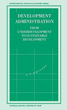 portada Development Administration: From Underdevelopment to Sustainable Development (International Political Economy Series) (in English)