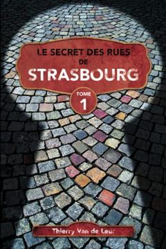 portada Le Secret des rues de Strasbourg - TOME 1 (en Francés)