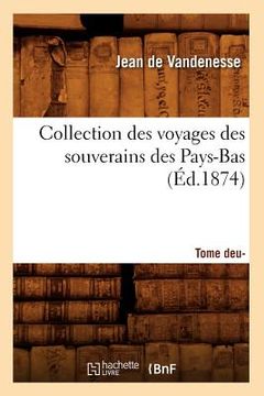 portada Collection Des Voyages Des Souverains Des Pays-Bas. Tome Deuxième (Éd.1874) (en Francés)