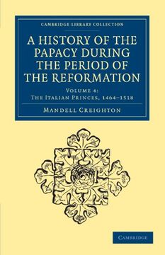 portada A History of the Papacy During the Period of the Reformation: Volume 4 (Cambridge Library Collection - European History) (en Inglés)