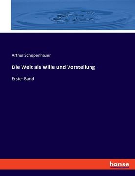portada Die Welt als Wille und Vorstellung: Erster Band (en Alemán)
