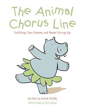 portada The Animal Chorus Line: Fulfilling Your Dreams and Never Giving Up (en Inglés)