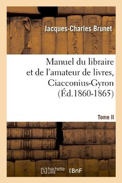 portada Manuel Du Libraire Et de L'Amateur de Livres. Tome II, Ciacconius-Gyron (Ed.1860-1865) (Generalites) (French Edition)