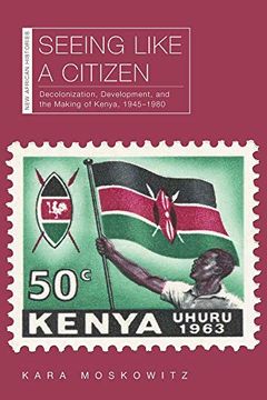 portada Seeing Like a Citizen: Decolonization, Development, and the Making of Kenya, 1945–1980 (New African Histories) 